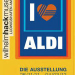 Exhibition poster for the 'I Love Aldi' exhibition at WilhelmHack museum in Ludwigshafen, Germany. Image courtesy of the museum.