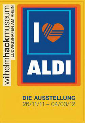 Exhibition poster for the 'I Love Aldi' exhibition at WilhelmHack museum in Ludwigshafen, Germany. Image courtesy of the museum.