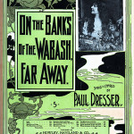 The sheet music cover of 'On the Banks of the Wabash, Far Away,' words and music by Paul Dresser. Image courtesy Wikimedia Commons.
