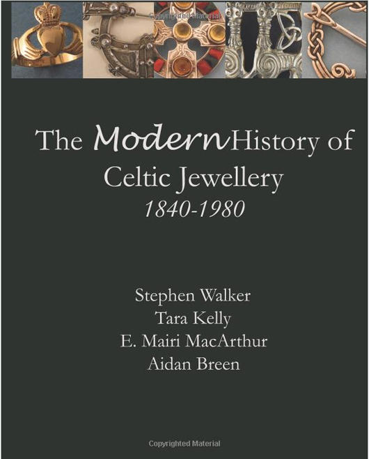 The Modern History of Celtic Jewellery 1840-1980 by Walker, Kelly, MacArthur, Breen. Available through Amazon.com