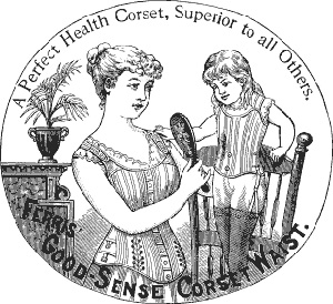 This 1883 advertisement from Harper's Magazine promotes a 'perfect health corset' for mother and child. In actuality, the pressure such corsets placed on the intestines made them harmful, rather than healthful.