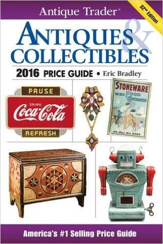 Antique Trader 2016 Antiques & Collectibles Price Guide by Eric Bradley